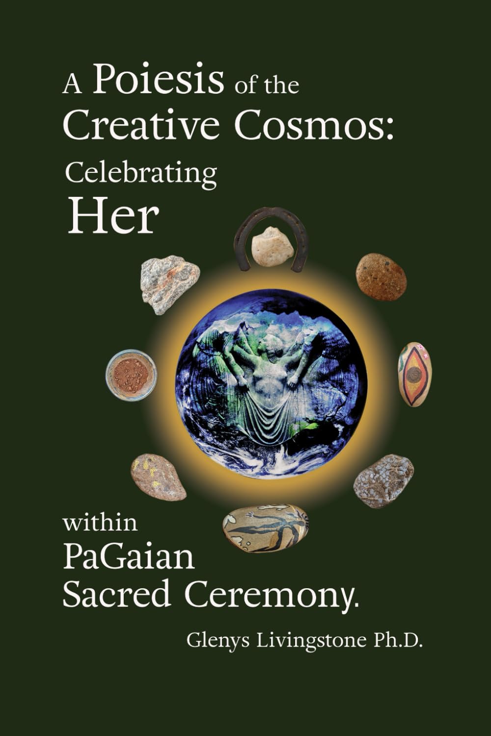 A Poiesis of the Creative Cosmos: Celebrating Her within PaGaian Sacred Ceremony