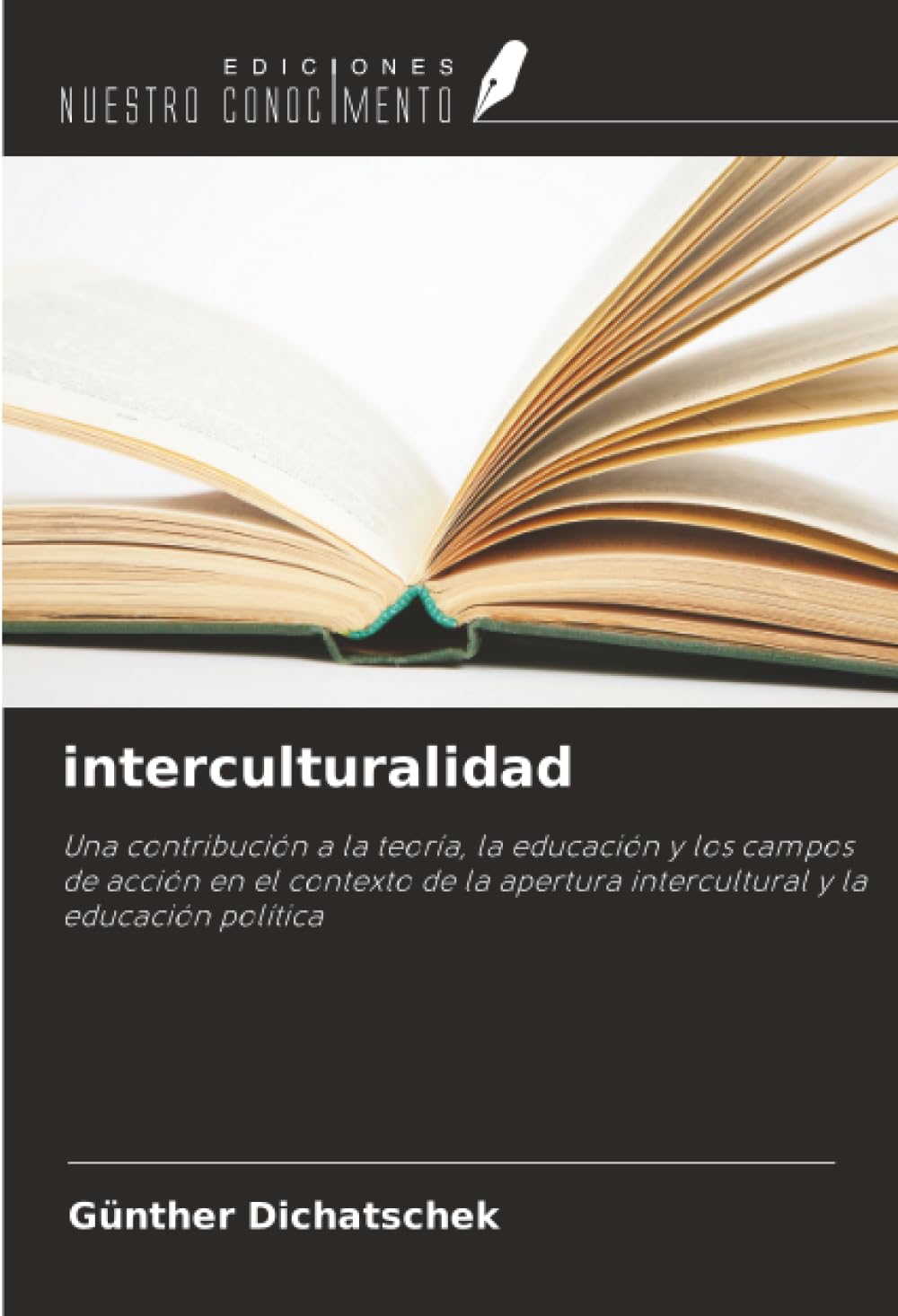 interculturalidad: Una contribución a la teoría, la educación y los campos de acción en el contexto de la apertura intercultural y la educación política