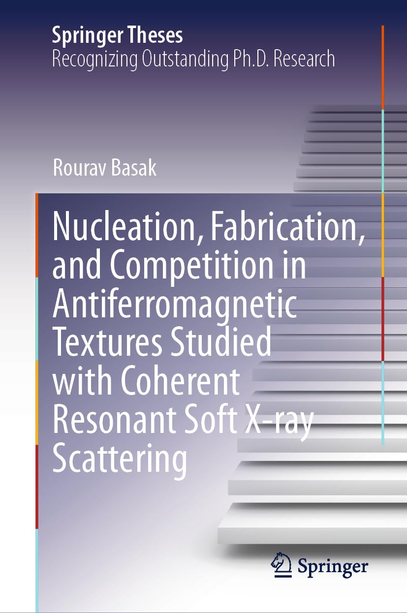Nucleation, Fabrication, and Competition in Antiferromagnetic Textures Studied with Coherent Resonant Soft X-ray Scattering (Springer Theses)