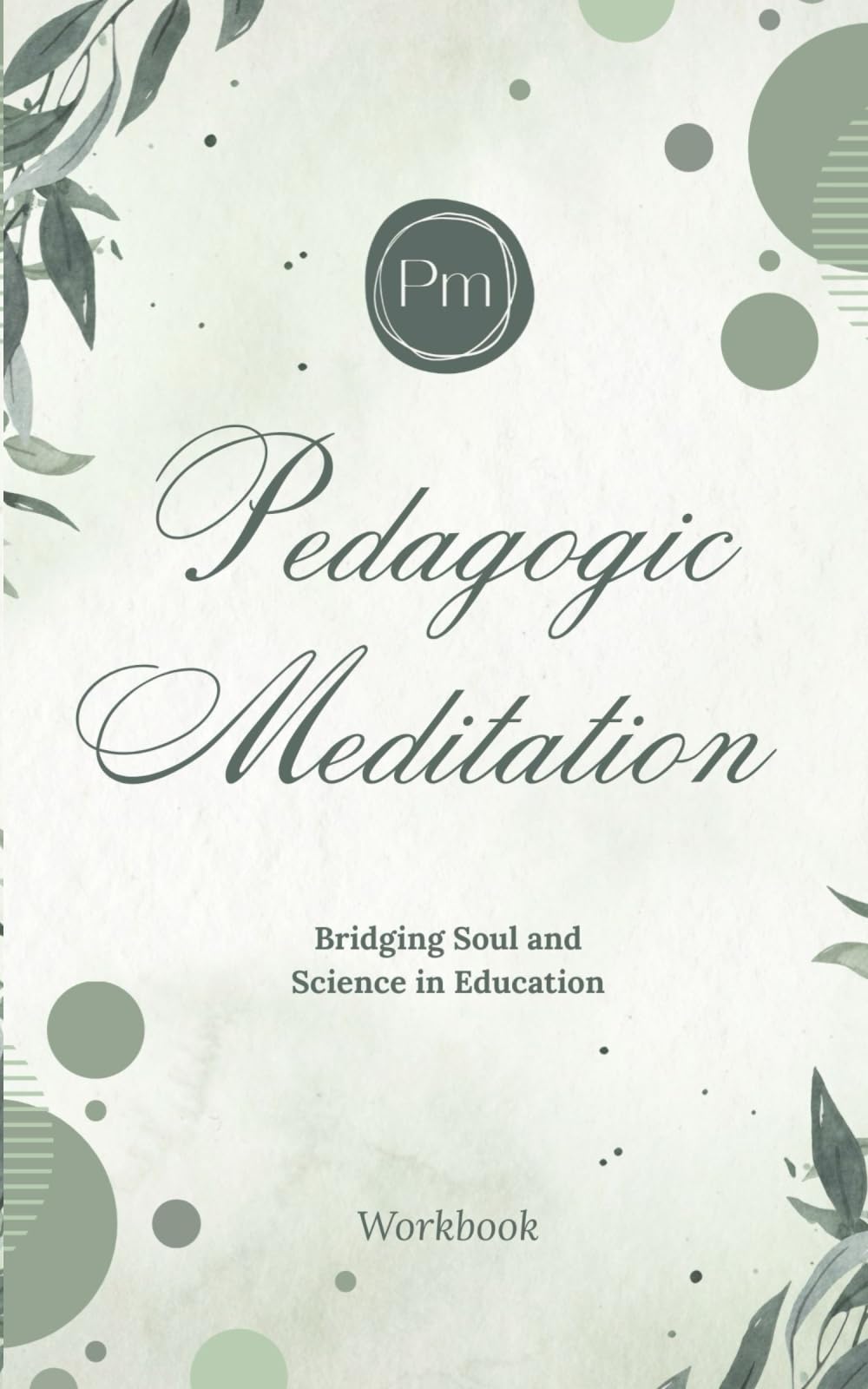 Pedagogic Meditation: Bridging Soul and Science in Education