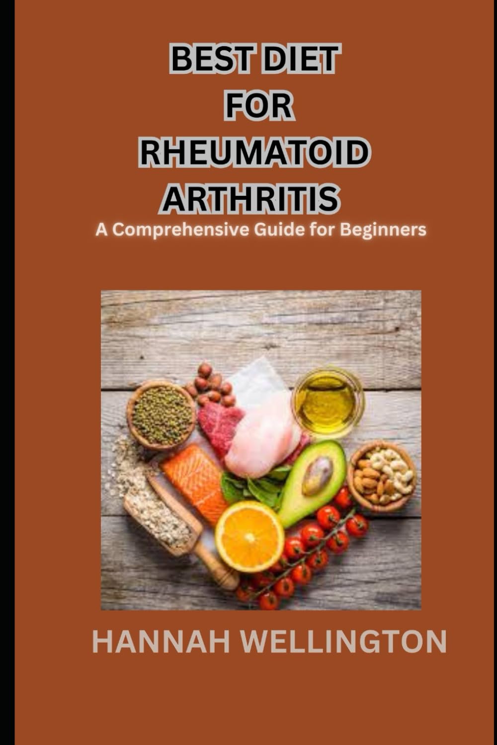 BEST DIET FOR RHEUMATOID ARTHRITIS: A Comprehensive Guide for Beginners