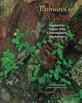 Paperback Pathways to Wisdom,: Inspired by Nature with Contemplative quotations Book