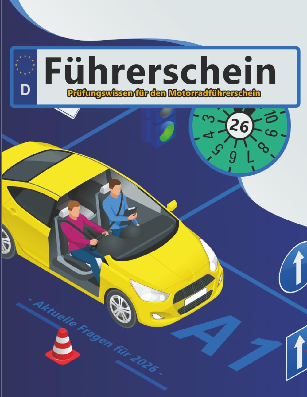 Führerschein 2026 - Klasse A1: Prüfungsfragen 2026 - Erfolgreich lernen und die Theorieprüfung sicher bestehen