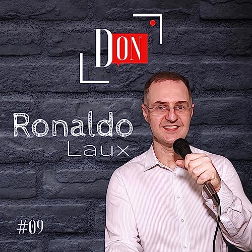 RONALDO LAUX - Don Podcast - EP #09