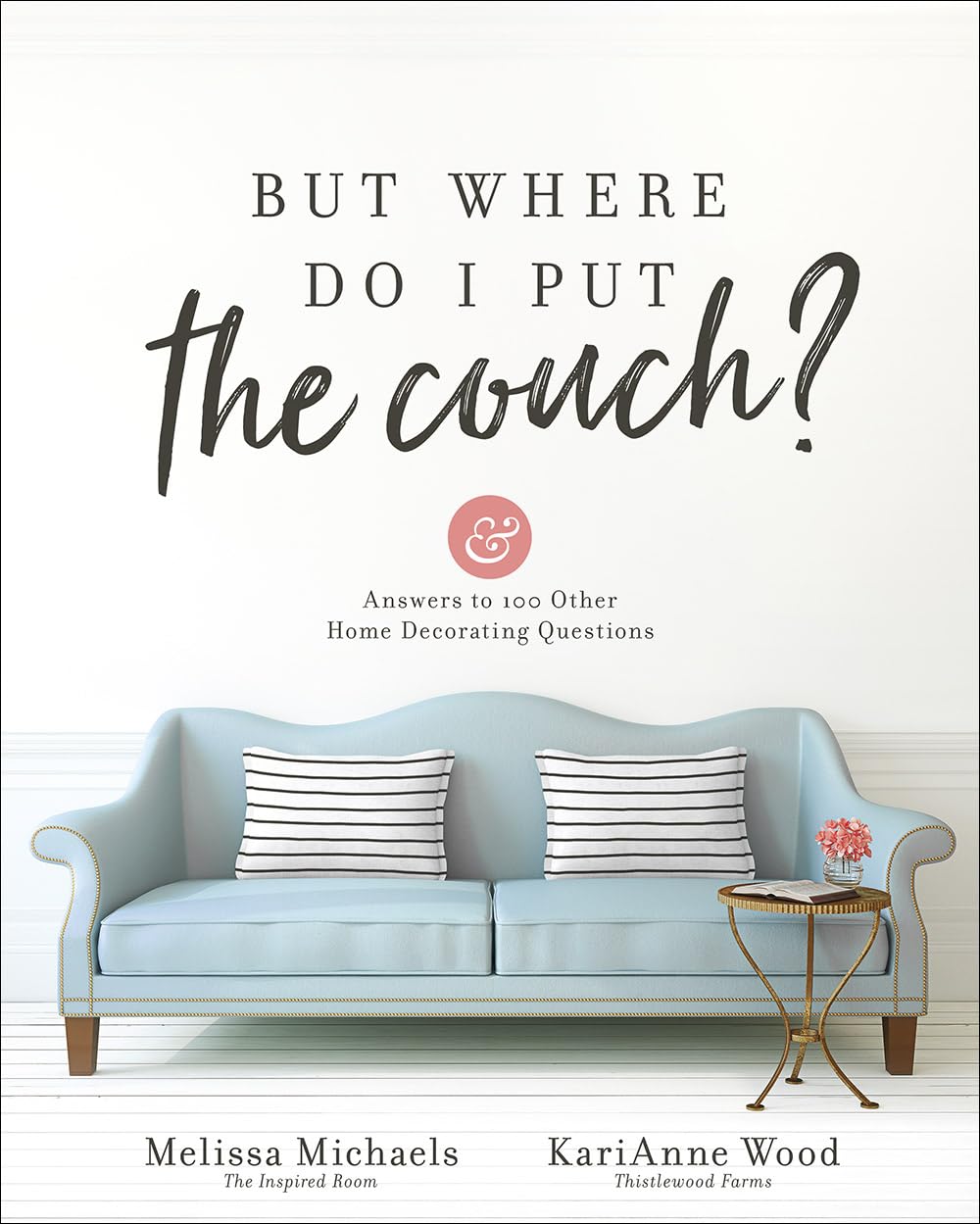 But Where Do I Put the Couch?: And Answers to 100 Other Home Decorating Questions Paperback – September 10, 2019
