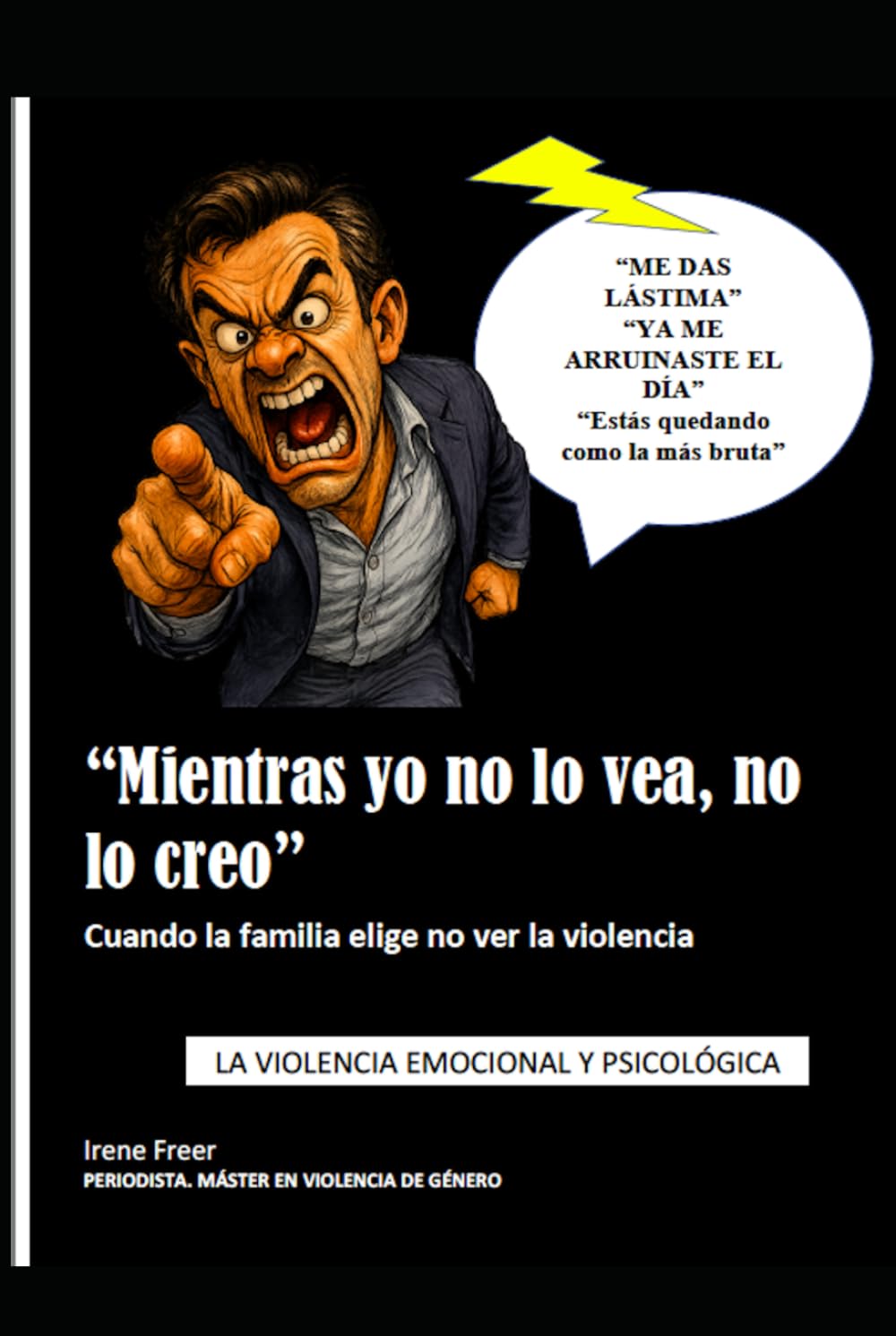 "Mientras yo no lo vea, no lo creo": cuando la familia elige no ver la violencia: Violencia emocional y psicológica