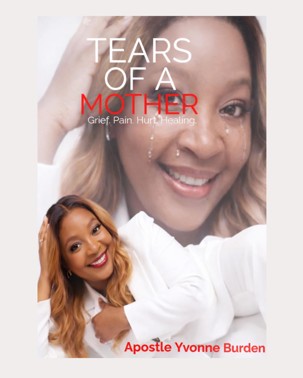 Tears of a Mother: Grief, Pain, Hurt, Healing