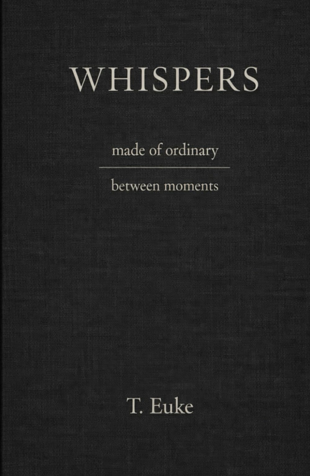 Whispers: a poetry collection (The Whispers Collection)
