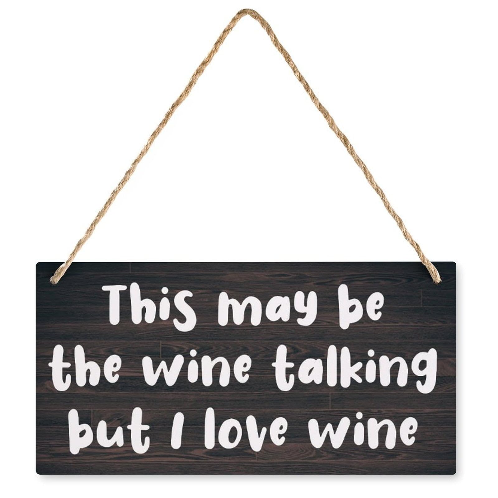 Rustic Decor Sign This May Be The Wine Talking But I Love Wine - Vintage Hanging Wood Plaque, Printed Wall Art for Wine Lovers 12X6 Inch