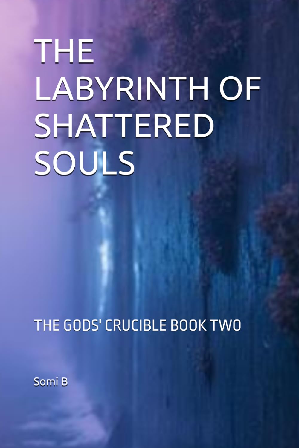 THE LABYRINTH OF SHATTERED SOULS: THE GODS' CRUCIBLE BOOK TWO