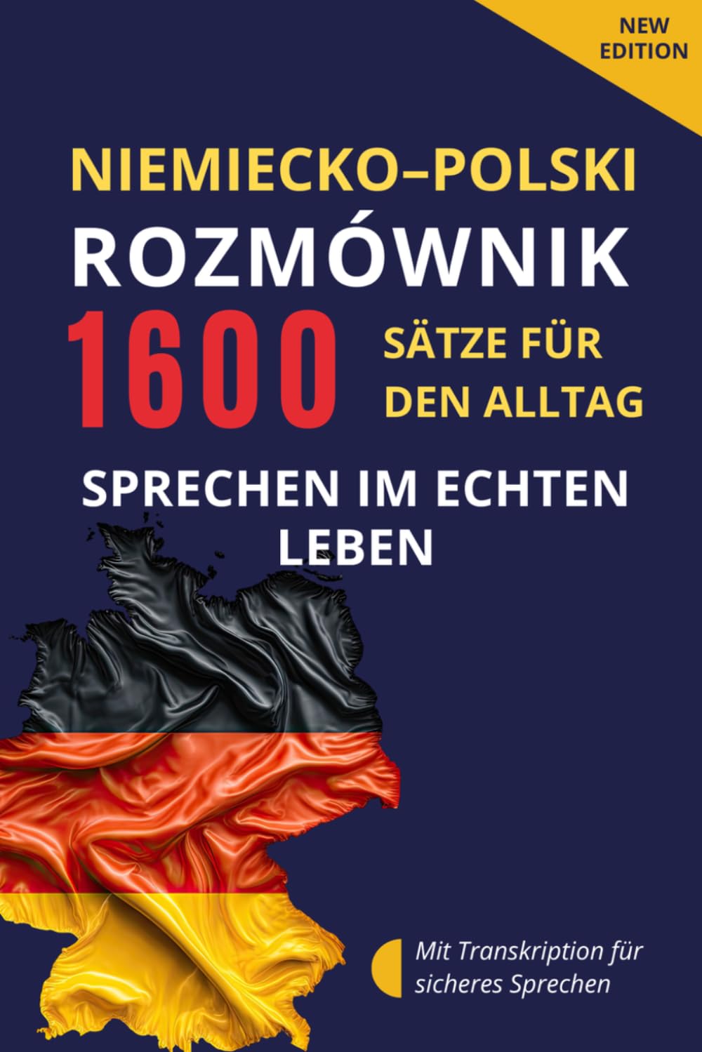 Niemiecko-polski rozmównik – Deutsch-Polnisch Sprachführer für Alltag und Kommunikation: 1600 Sätze und Redewendungen mit Transkription – Deutsch für den Alltag, Deutsch sprechen und Deutsch lernen