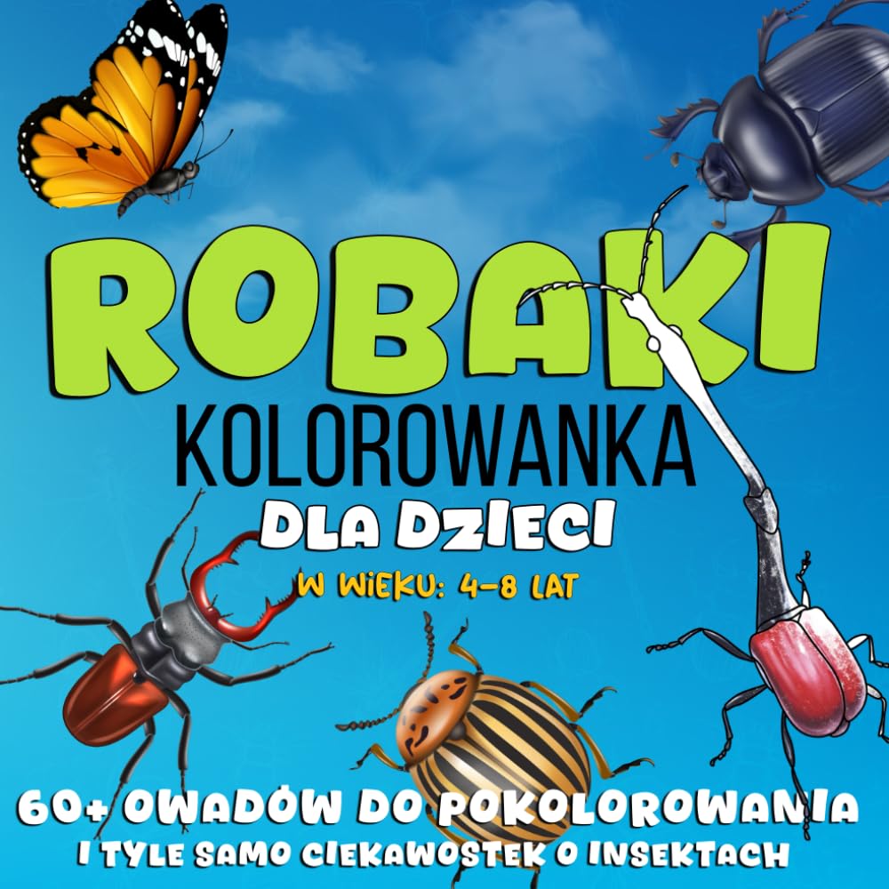 Robaki Kolorowanka Dla Dzieci W Wieku 4-8 Lat 60+ Owadów Do Pokolorowania I Ciekawostki O Insektach: Wielka Księga Robaków Insekty Dla Dzieci ... i Koniki Polne Dla Dzieci W Wieku 2-8 Lat
