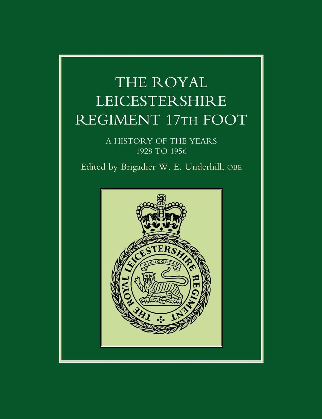 The Royal Leicestershire Regiment 17th Foot: A History of the Years 1982 to 1956