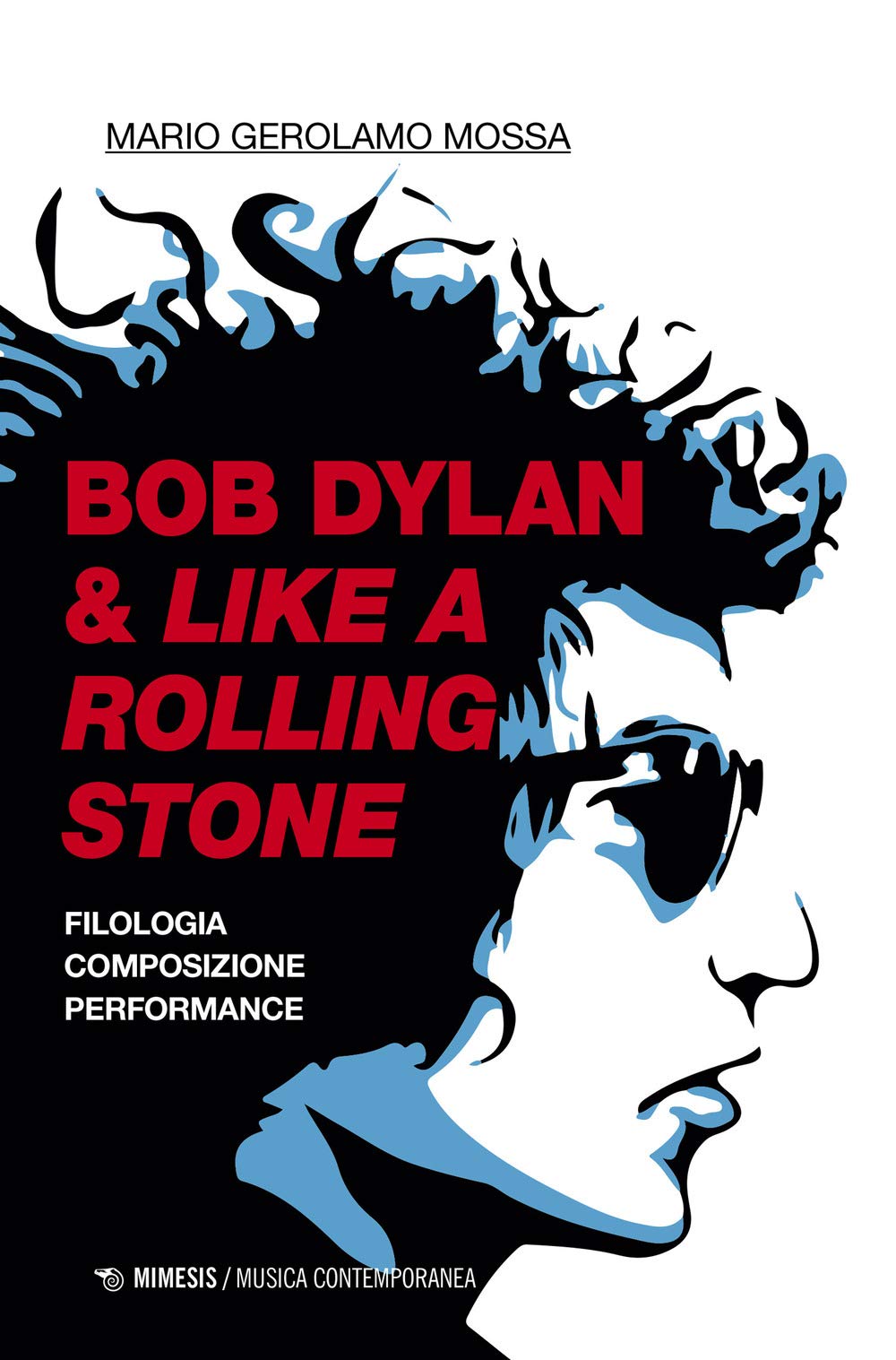 Bob Dylan & Like A Rolling Stone. Filologia Composizione Performance - 4