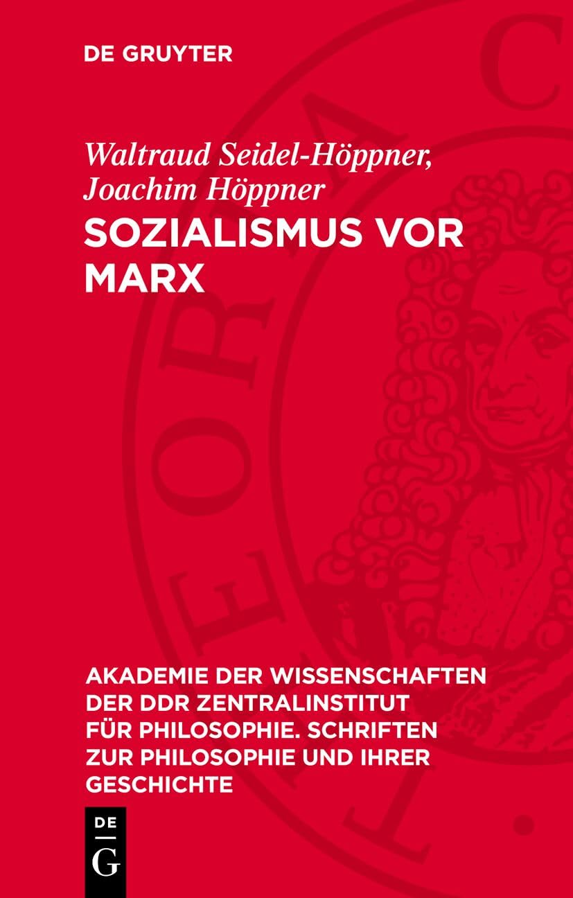 Sozialismus vor Marx: Beiträge zu Theorie und Geschichte des vormarxistischen Sozialismus (Akademie der Wissenschaften der DDR Zentralinstitut für ... und ihrer Geschichte, 44, Band 44)