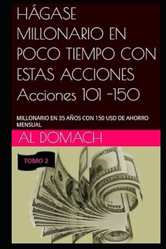 HÁGASE MILLONARIO EN POCO TIEMPO CON ESTAS ACCIONES Acciones 101 -150 LAS ACCIONES CON LAS QUE PUEDE HACERSE MILLONARIO EN 35 AÑOS CON 150 USD DE