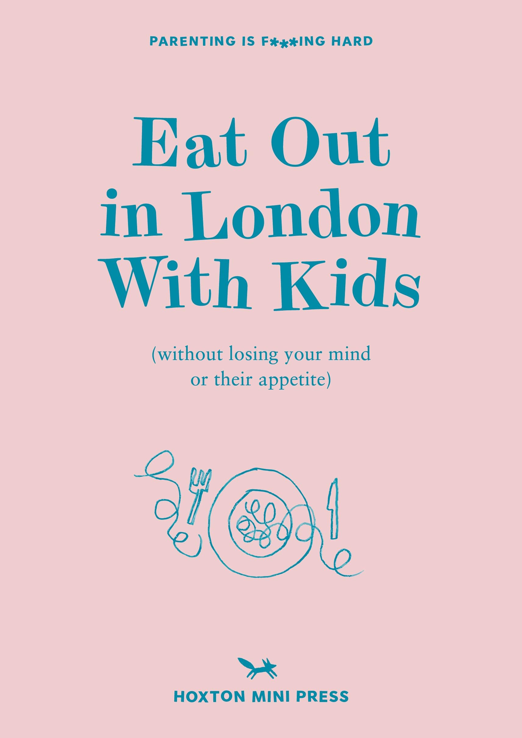 Eat Out in London with Kids: without losing your mind or their appetite