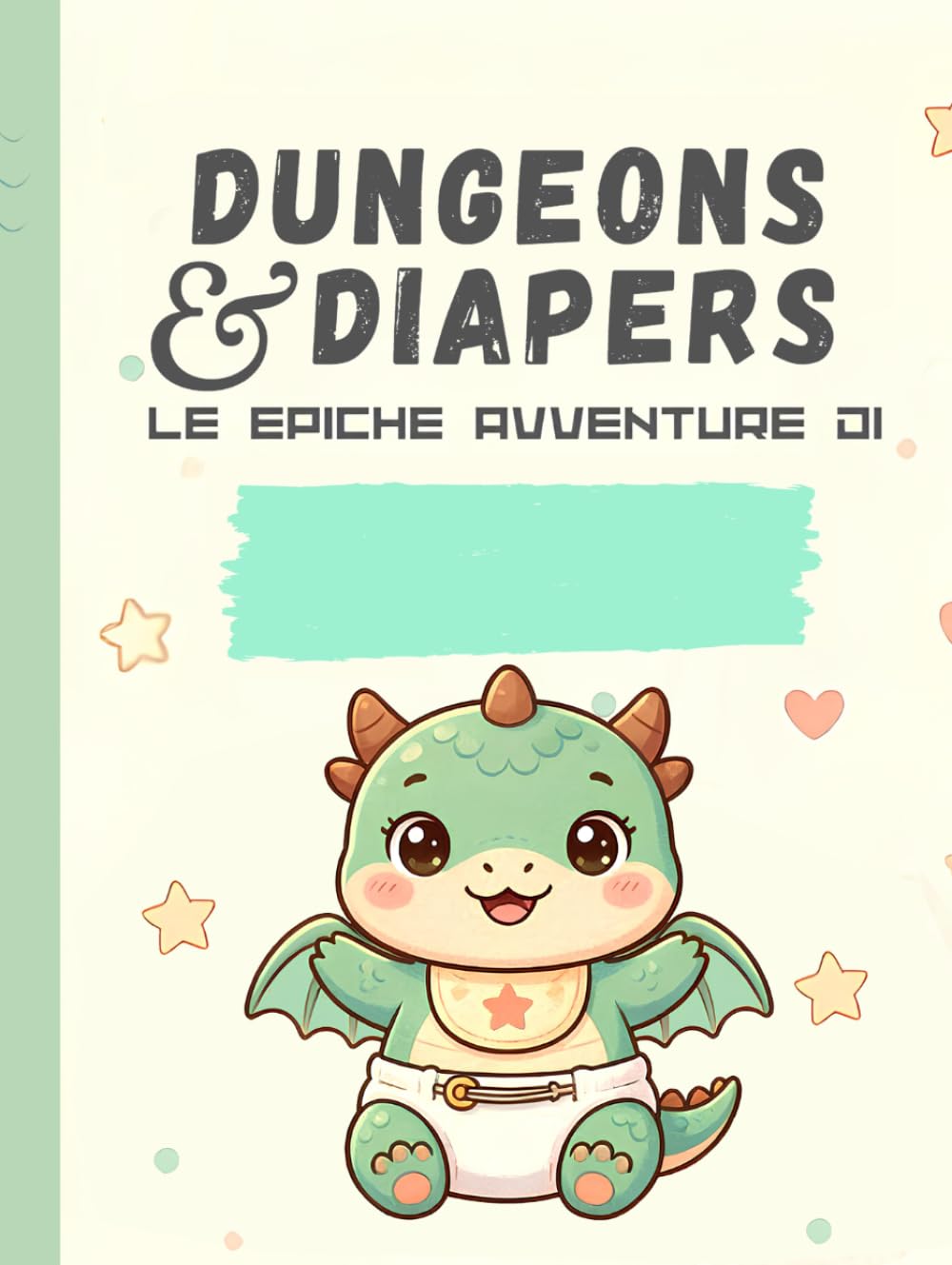 Dungeons & Diapers - Le epiche avventure di: Album fotografico dei ricordi per piccoli eroi di Livello 1