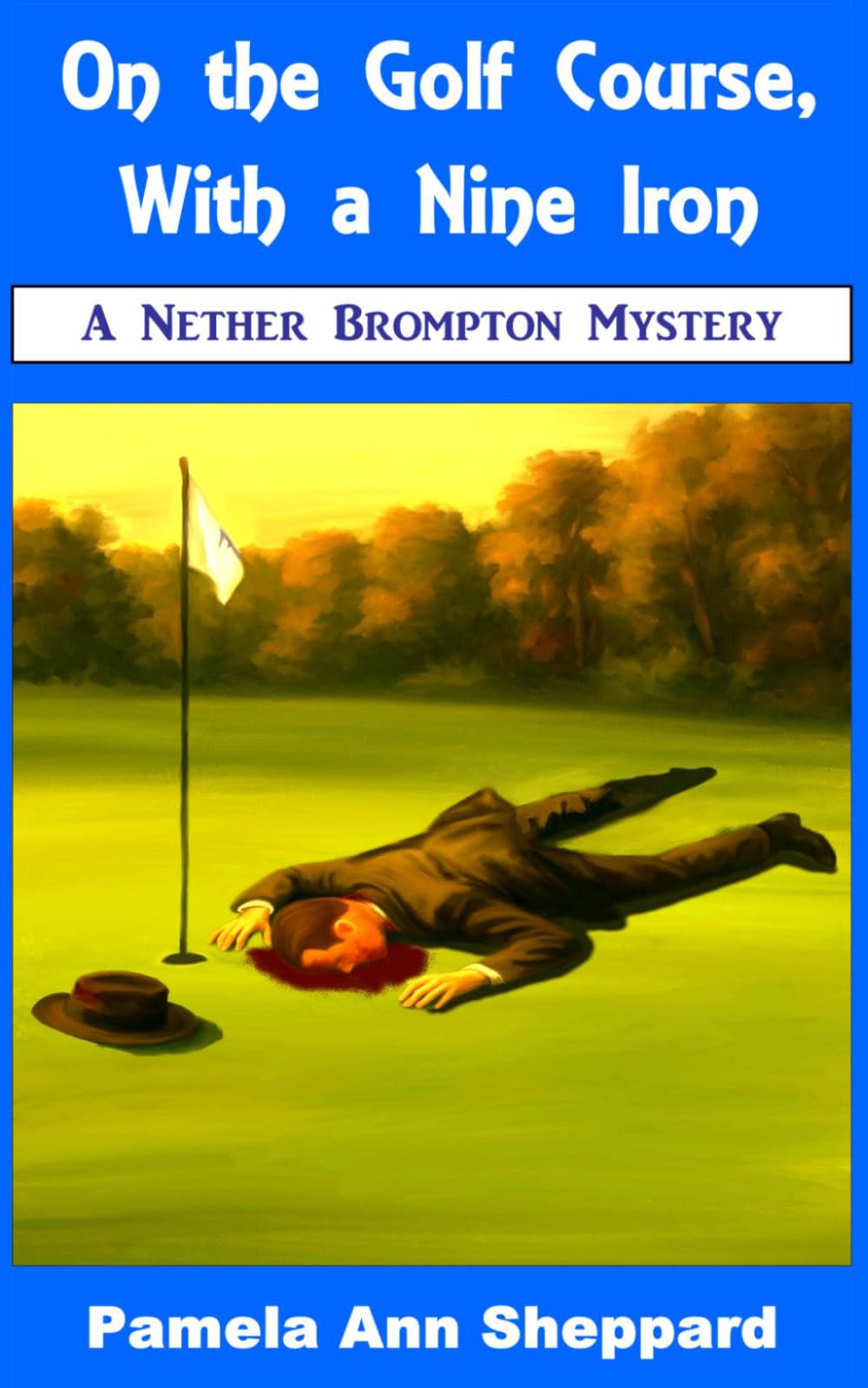 On the Golf Course, With a Nine Iron (Nether Brompton Mysteries)