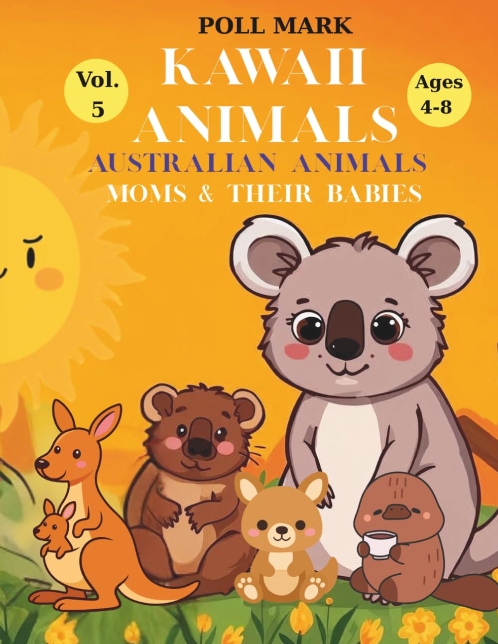 Kawaii Animals Coloring Book Vol. 5: Australian Animals: Moms & Their Babies | 22 Kawaii Illustrations to Color with Fun Facts | Ages 4-8
