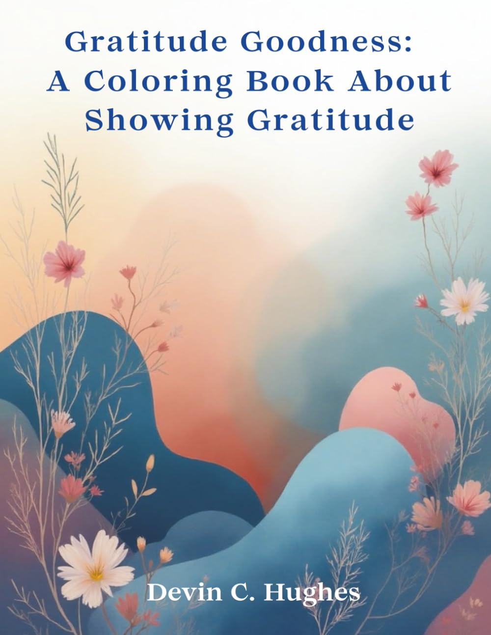 Gratitude Goodness: A Coloring Book About Showing Gratitude