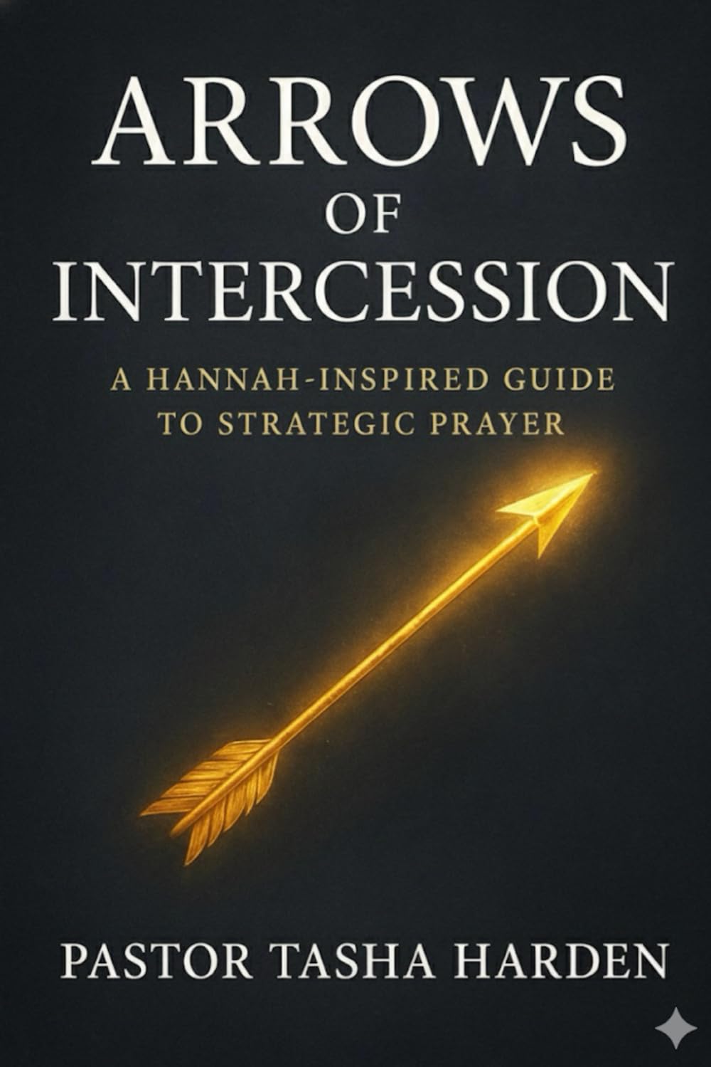 Arrows of Intercession: A Hannah-Inspired Guide to Strategic Prayer