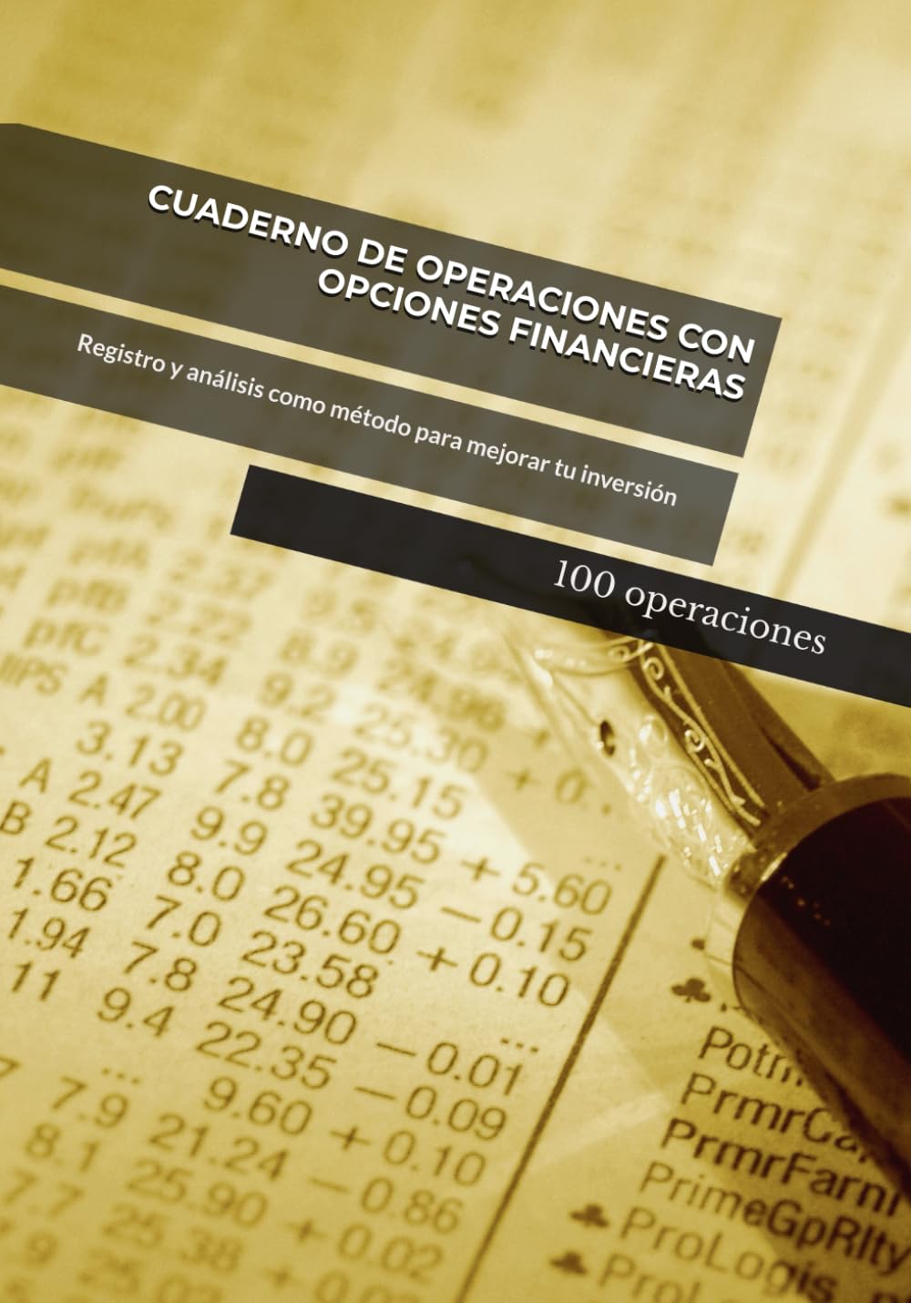 Cuaderno de operaciones con opciones financieras: Registro y análisis como método para mejorar tu inversión - 100 operaciones -
