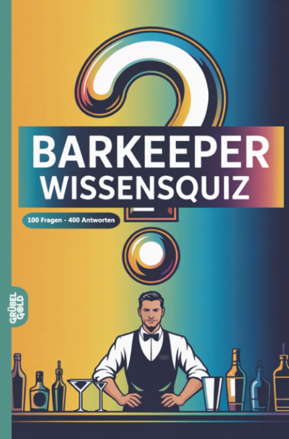 Barkeeper Wissensquiz: 100 Quizfragen für Barkeeper | Rätsel- und Ratespiel
