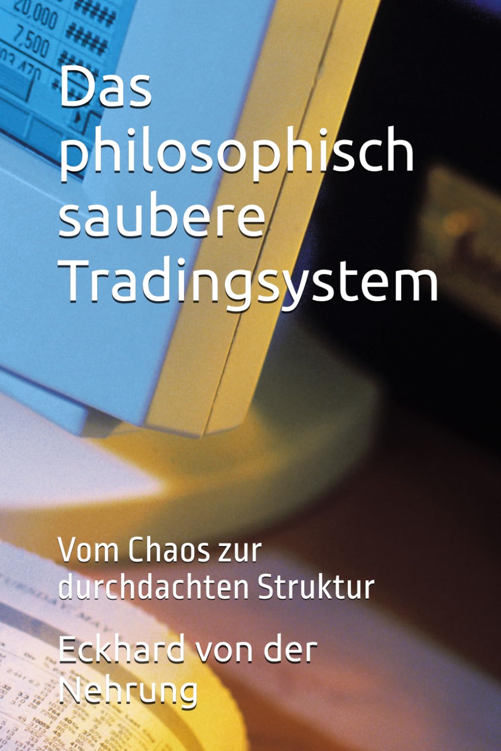 Das philosophisch saubere Tradingsystem: Vom Chaos zur durchdachten Struktur