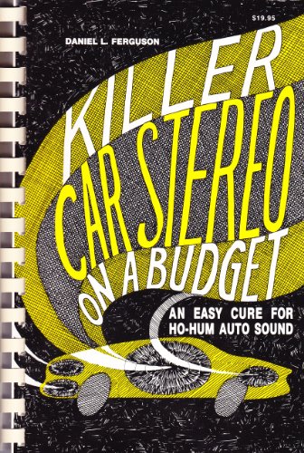 Killer Car Stereo on a Budget (Spiral)
