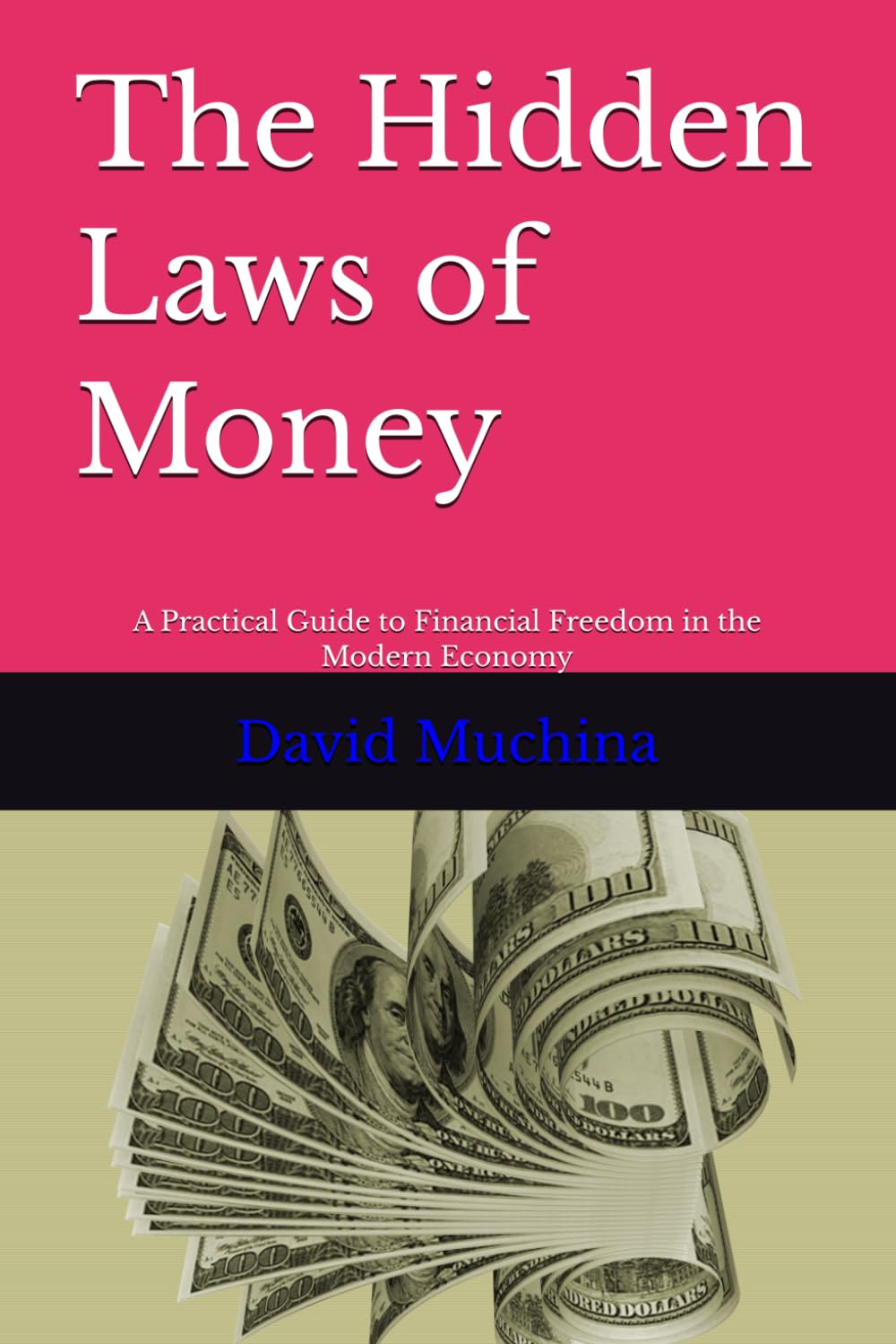 The Hidden Laws of Money: A Practical Guide to Financial Freedom in the Modern Economy