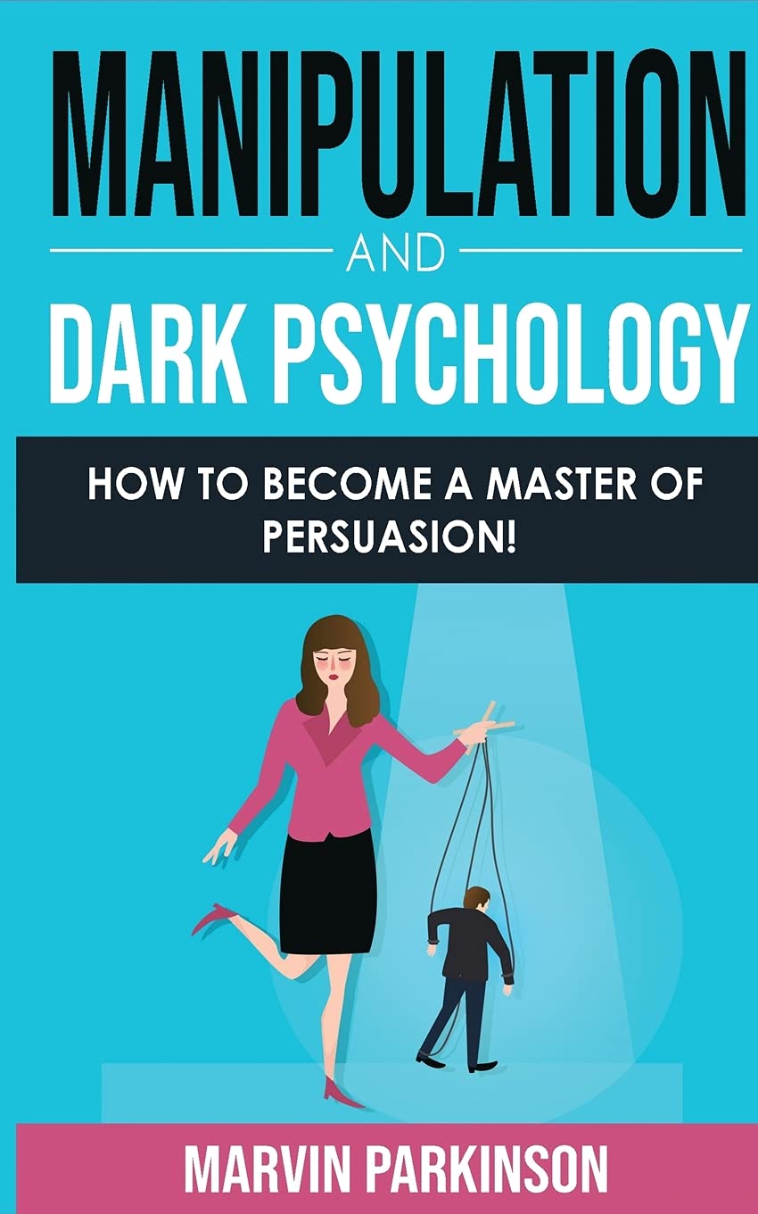 Buy Manipulation and Dark Psychology How to a Master of