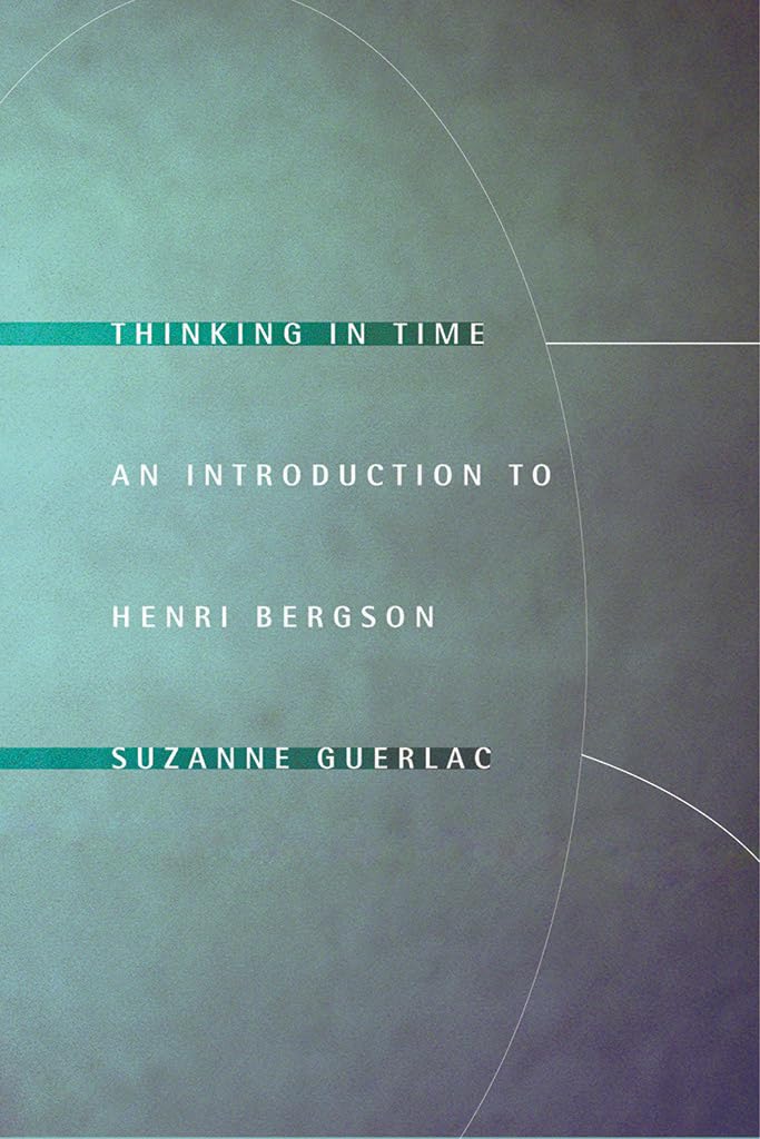 Thinking in Time: An Introduction to Henri Bergson, Guerlac, Suzanne, Good Book