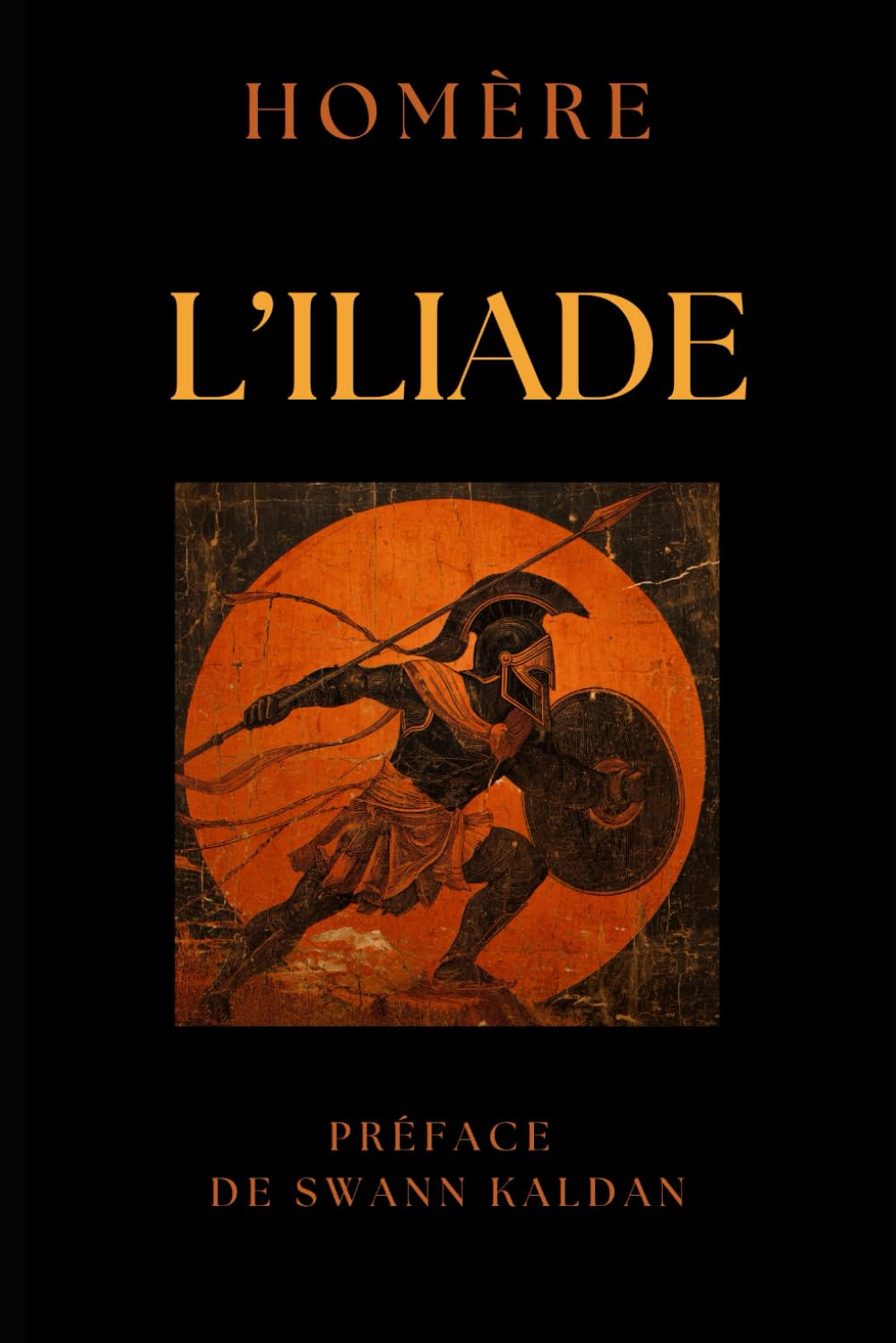 L'Iliade: Texte original et Préface avec commentaires par Swann KALDAN - Edition illustrée