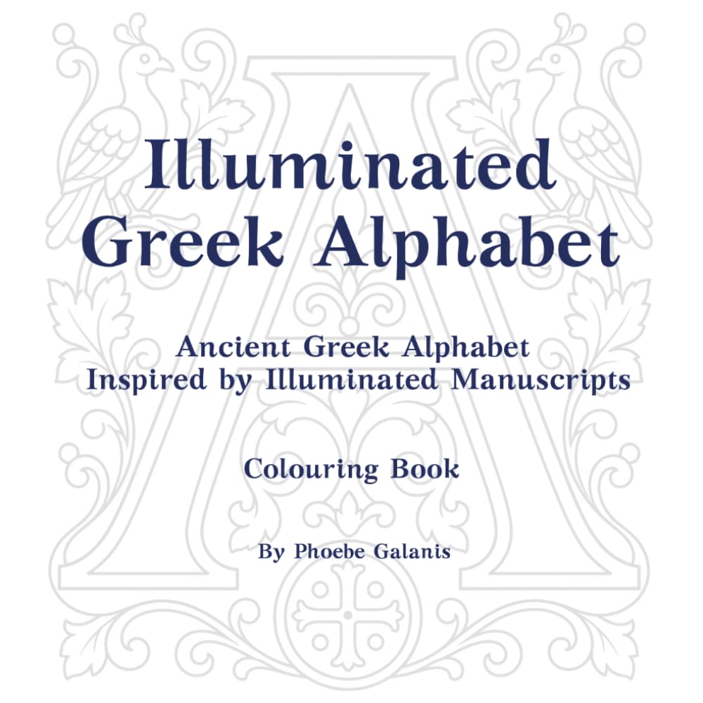 Illuminated Greek Alphabet: Ancient Greek alphabet inspired by illuminated manuscripts