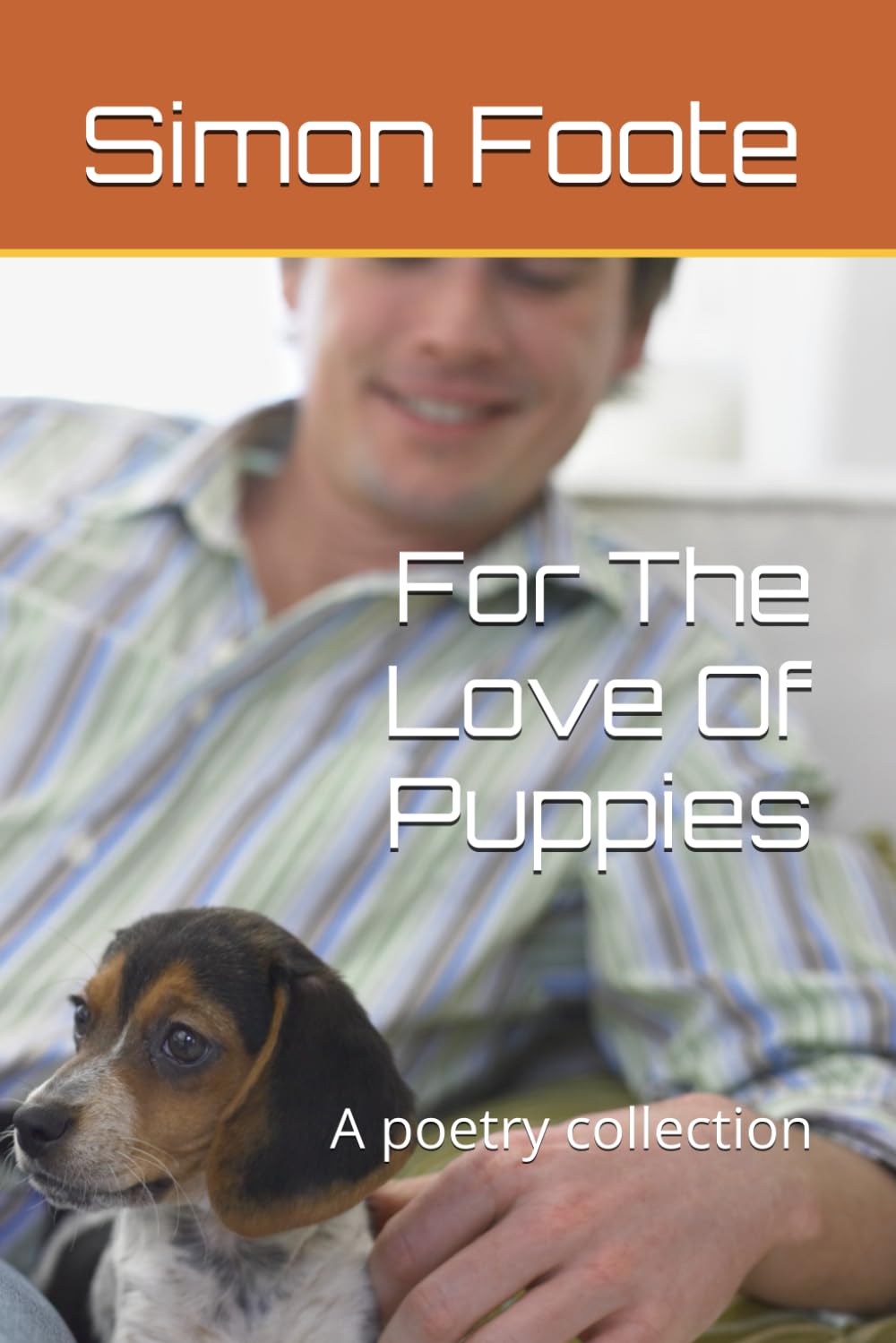 For The Love Of Puppies: A poetry collection (dogs and puppies)