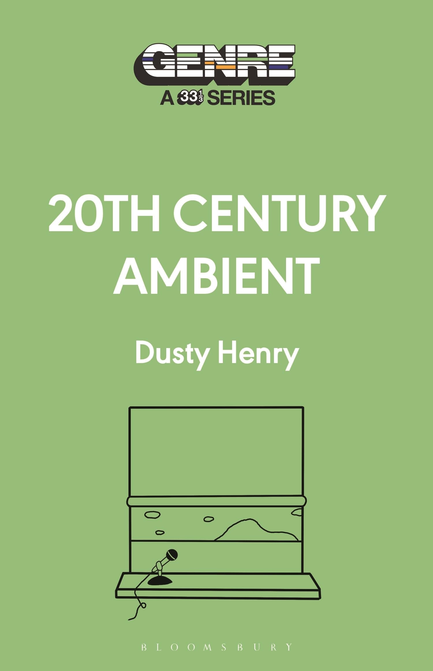 20th Century Ambient (Genre: A 33 1/3 Series)