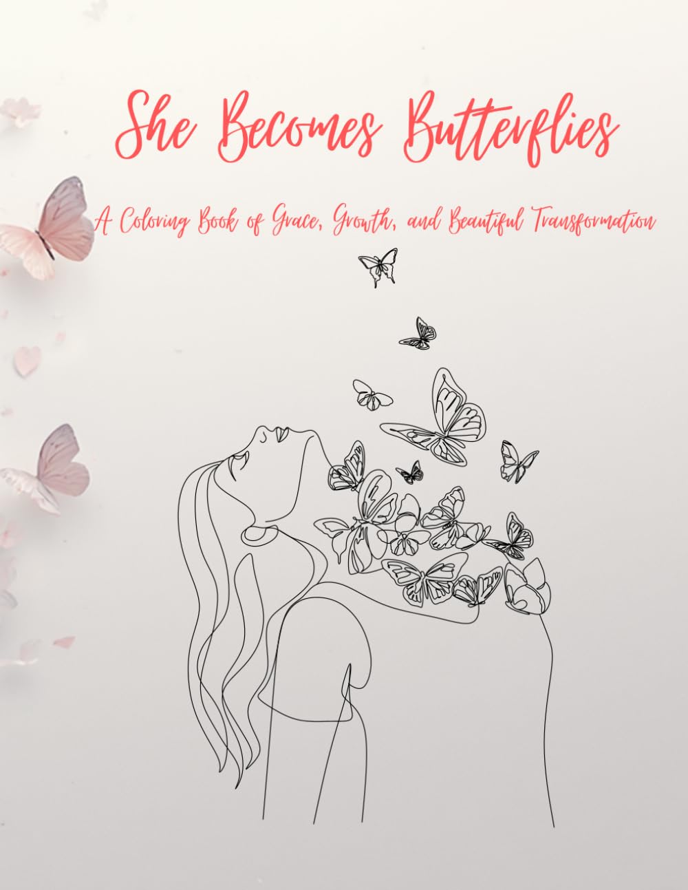 She Becomes Butterflies: A Coloring Book of Grace, Growth, and Beautiful Transformation