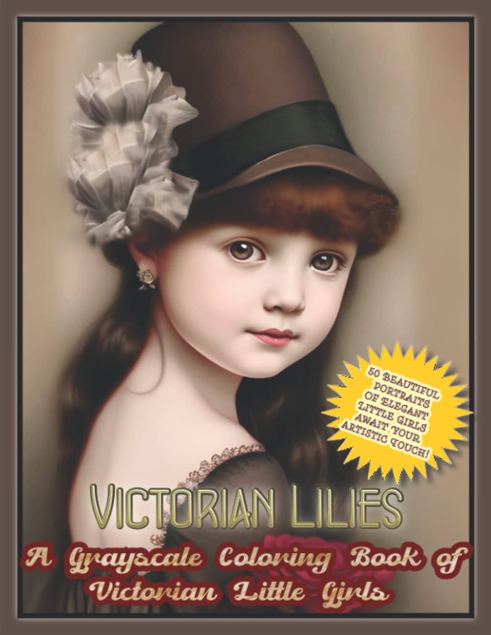 Victorian Lilies - A Grayscale Coloring Book of Victorian Little Girls: 50 Beautiful Portraits of Elegant Little Girls Await Your Artistic Touch!