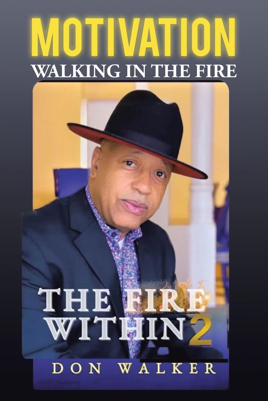 MOTIVATION THE FIRE WITHIN 2: WALKING IN THE FIRE