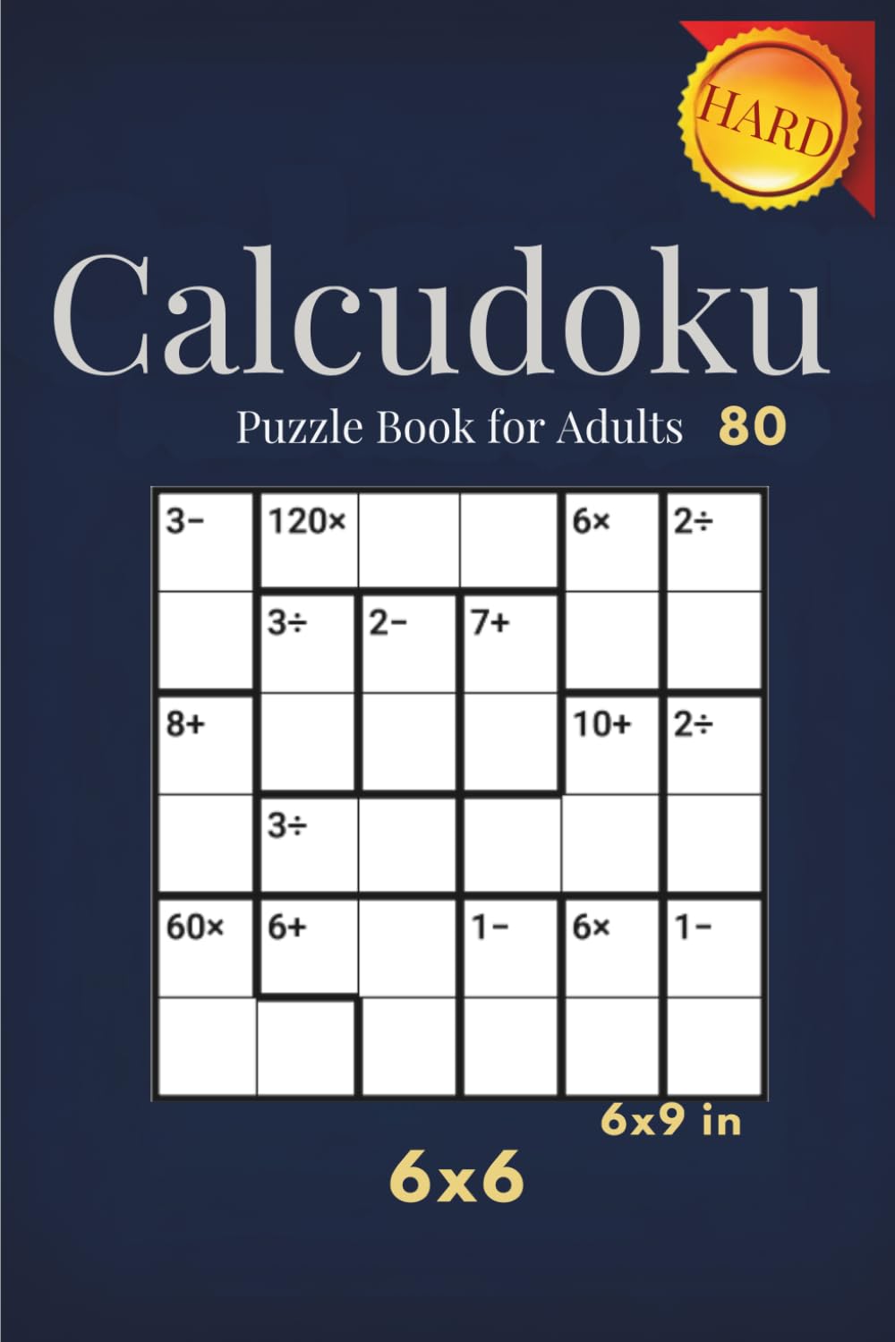 calcudoku puzzle books for adults: Brain-Boosting Puzzle Fun in a Compact 6x9 Format