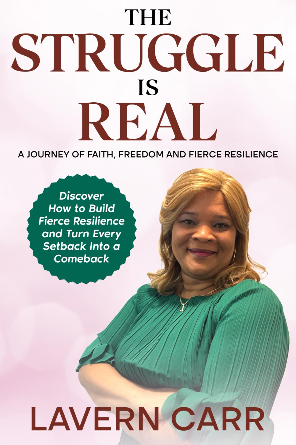 The Struggle is Real: A Journey of Faith, Freedom, and Fierce Resilience