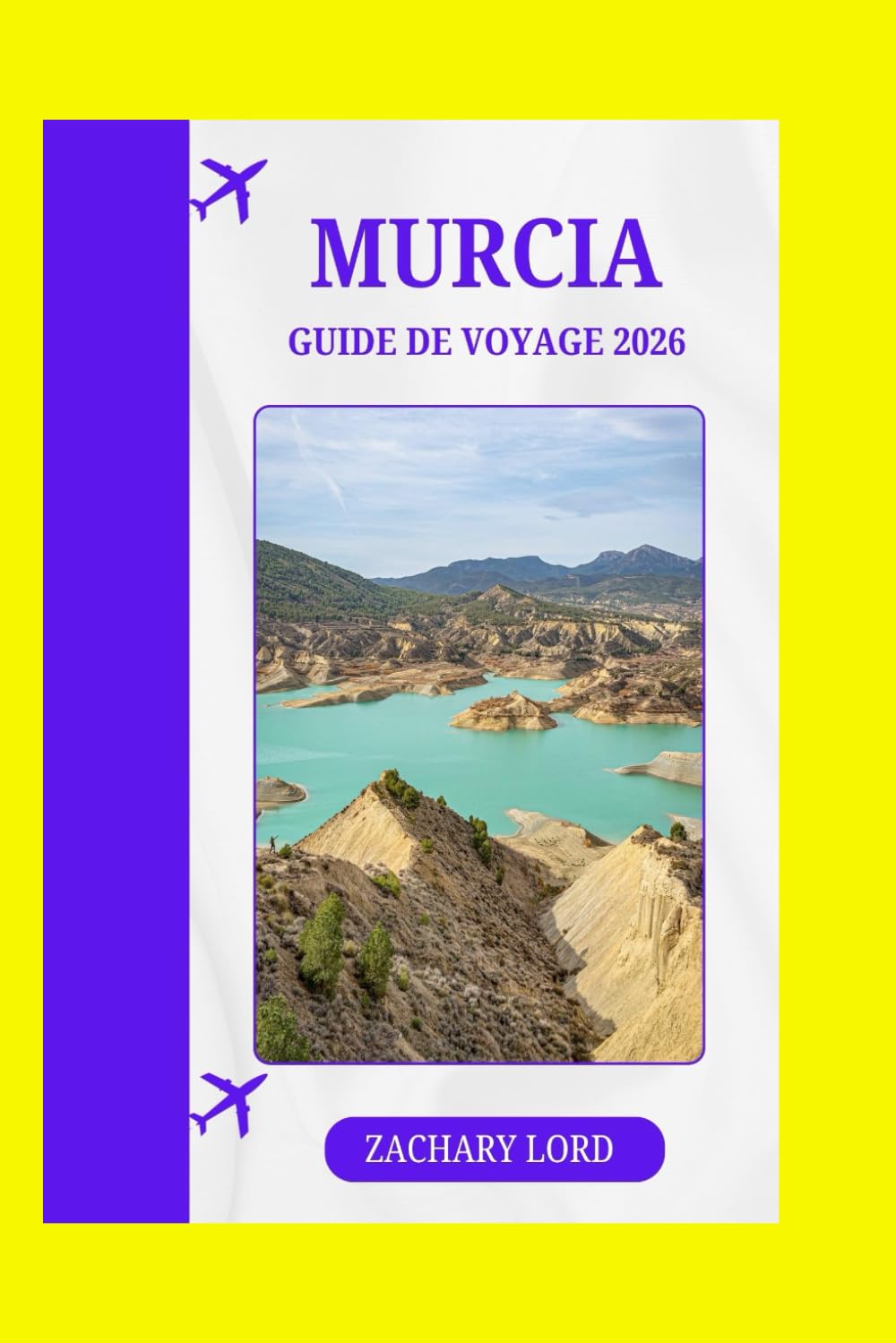 MURCIA GUIDE DE VOYAGE 2026: « Mini-guide ultime de la côte méditerranéenne – Astuces pour voyager seul, en famille et en luxe + Gastronomie »