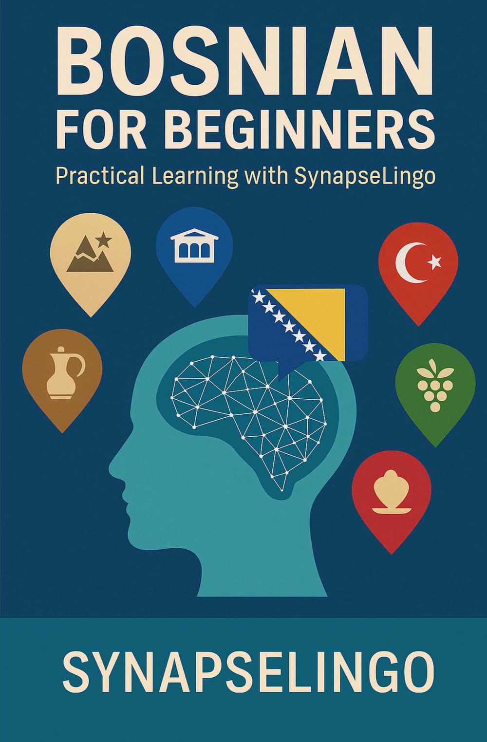 Bosnian for Beginners: Practical Learning with SynapseLingo (Learn Bosnian)