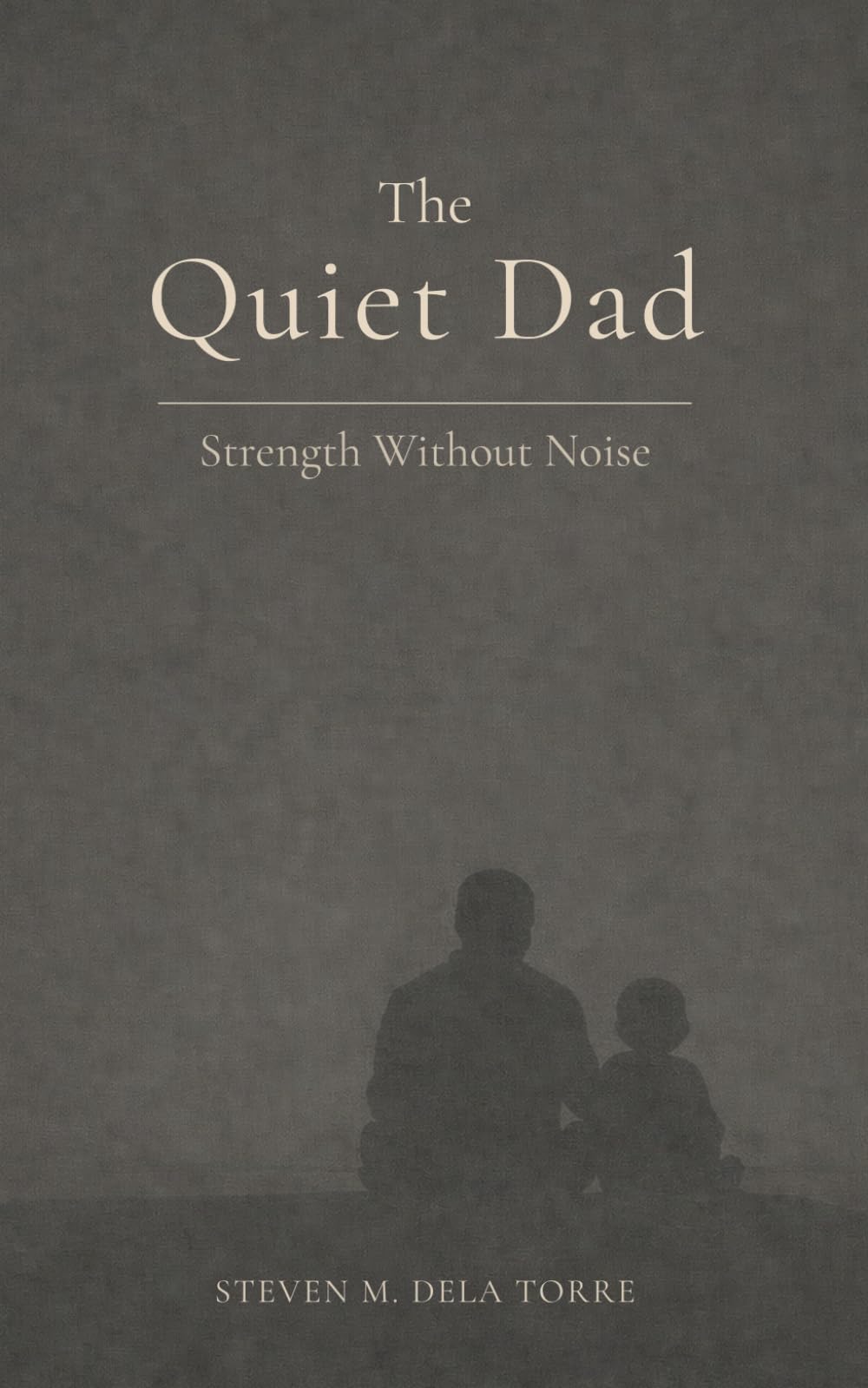 The Quiet Dad: Strength Without Noise