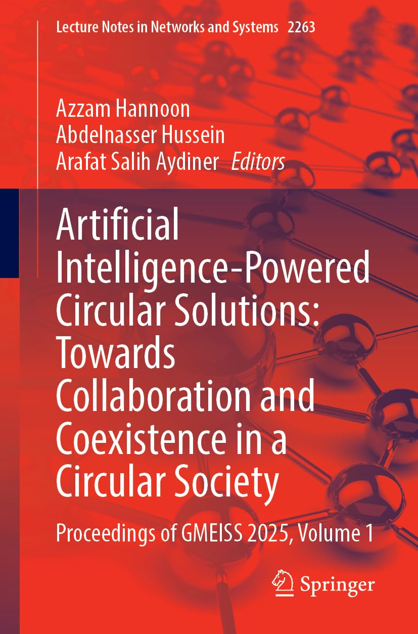 Artificial Intelligence-Powered Circular Solutions: Towards Collaboration and Coexistence in a Circular Society: Proceedings of GMEISS 2025, Volume 1