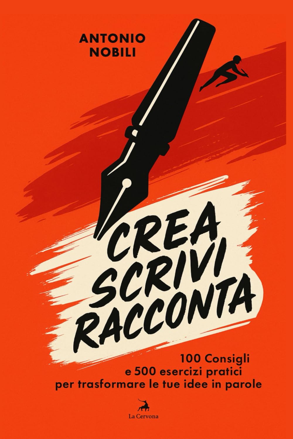 Crea, Scrivi, Racconta: Manuale di Scrittura Creativa!