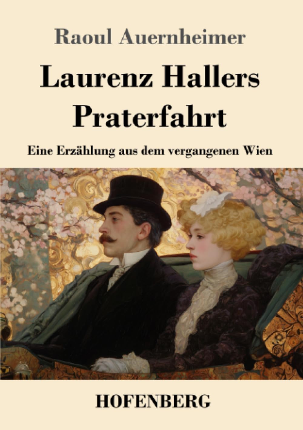 Laurenz Hallers Praterfahrt: Eine Erzählung aus dem vergangenen Wien