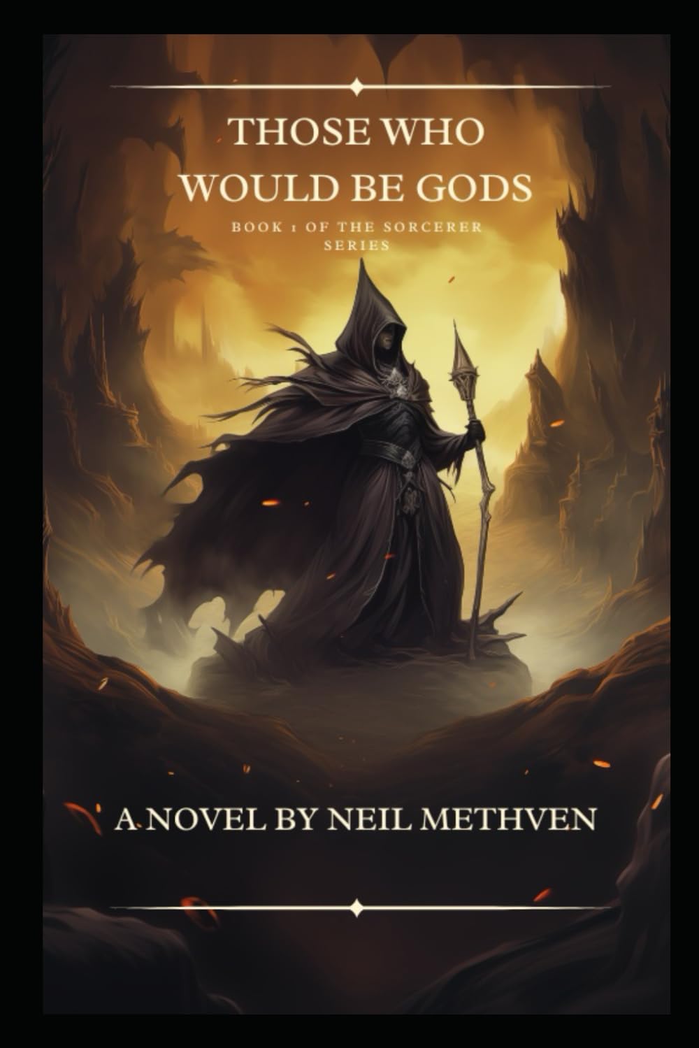 Those Who Would Be Gods: Book 1 of The Sorcerer Series