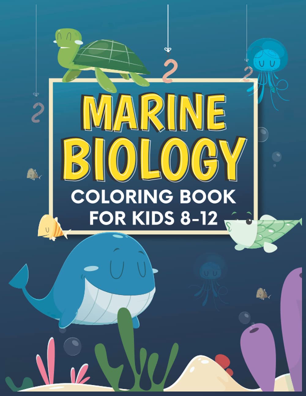 Marine Biology coloring book for Kids 8-12: Let Your Kids Explore the Marine Life with This Coloring Book